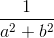 \frac{1}{a^2 + b^2}