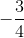 -\frac{3}{4}