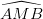 \dpi{100} \widehat{AMB}