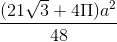 \frac{(21\sqrt{3} + 4\Pi )a^2}{48}