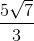 \frac{5\sqrt{7}}{3}