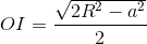 OI=\frac{\sqrt{2R^{2}-a^{2}}}{2}