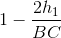 1-\frac{2h_{1}}{BC}