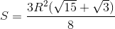 S=\frac{3R^{2}(\sqrt{15}+\sqrt{3})}{8}