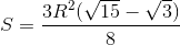 S=\frac{3R^{2}(\sqrt{15}-\sqrt{3})}{8}