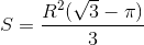 S=\frac{R^{2}(\sqrt{3}-\pi )}{3}