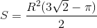 S=\frac{R^{2}(3\sqrt{2}-\pi )}{2}