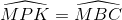 \widehat{MPK}=\widehat{MBC}