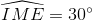 \widehat{IME }=30^{\circ}