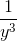 \frac{1}{y^{3}}