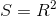 S=R^{2}