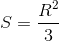 S=\frac{R^{2}}{3}