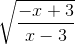\sqrt{\frac{-x+ 3}{x - 3}}