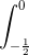 \int_{-\frac{1}{2}}^{0}