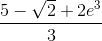 \frac{5-\sqrt{2}+2e^{3}}{3}