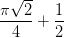 \dpi{100} \frac{\pi\sqrt{2}}{4}+\frac{1}{2}