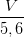 \dpi{100} \frac{V}{5,6}