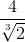 \frac{4}{\sqrt[3]{2}}