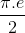 \frac{\pi.e}{2}