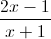 \frac{2x-1}{x+1}