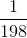 \frac{1}{198}