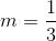 m=\frac{1}{3}