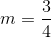 m=\frac{3}{4}