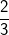 \fn_cm \small \frac{2}{3}