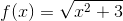 f(x)=sqrt{x^{2}+3}
