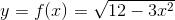 y=f(x)=sqrt{12-3x^{2}}
