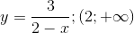 y=frac{3}{2-x};(2;+infty)