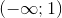 (-infty;1)