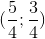 (frac{5}{4};frac{3}{4})