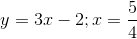 y=3x-2;x=frac{5}{4}