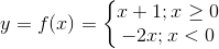 y=f(x)=left{egin{matrix} x+1;xgeq 0\ -2x;x<0 end{matrix}ight.