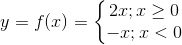 y=f(x)=left{egin{matrix} 2x;xgeq 0\ -x;x<0 end{matrix}ight.