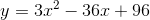 y = 3x^{2} -36x + 96