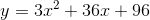 y = 3x^{2} +36x + 96