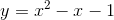 y=x^{2}-x-1