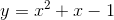 y=x^{2}+x-1