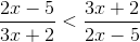 \frac{2x-5}{3x+2}<\frac{3x+2}{2x-5}