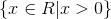 \left \{ x\in R|x>0 \right \}