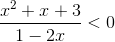 frac{x^{2}+x+3}{1-2x}<0