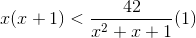 x(x+1)<frac{42}{x^{2}+x+1}(1)