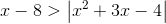 x-8>left | x^{2}+3x-4 ight |