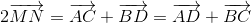 2overrightarrow{MN}=overrightarrow{AC}+overrightarrow{BD}=overrightarrow{AD}+overrightarrow{BC}