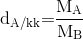 {{\rm{d}}_{{\rm{A/kk}}}}{\rm{ = }}\frac{{{{\rm{M}}_{\rm{A}}}}}{{{{\rm{M}}_{\rm{B}}}}}