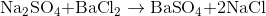 {\rm{N}}{{\rm{a}}_{\rm{2}}}{\rm{S}}{{\rm{O}}_{\rm{4}}}{\rm{ + BaC}}{{\rm{l}}_{\rm{2}}}\rightarrow {\rm{ BaS}}{{\rm{O}}_{\rm{4}}}{\rm{ + 2NaCl}}