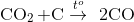 {\rm{C}}{{\rm{O}}_{\rm{2}}}\,{\rm{ + C}}\overset{t^{o}}{\rightarrow}\,\,{\rm{ 2CO }}